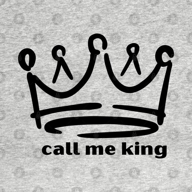 Royal Crown 'Call Me King' Design by vk09design